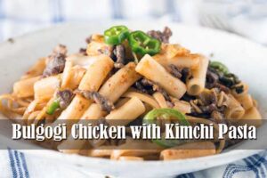 Cara membuat Bulgogi Chicken with Kimchi Pasta