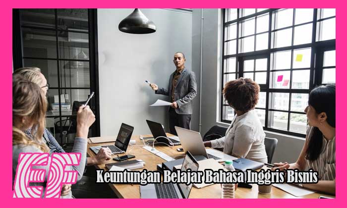 Keuntungan Belajar Bahasa Inggris Bisnis